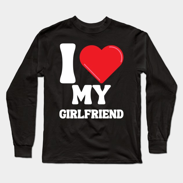 I Love My Girlfriend Long Sleeve T-Shirt by Xtian Dela ✅
